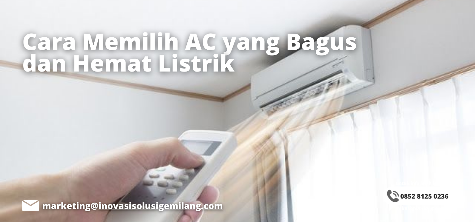 Cara Memilih AC yang Bagus dan Hemat Listrik - Inovasi Solusi Gemilang