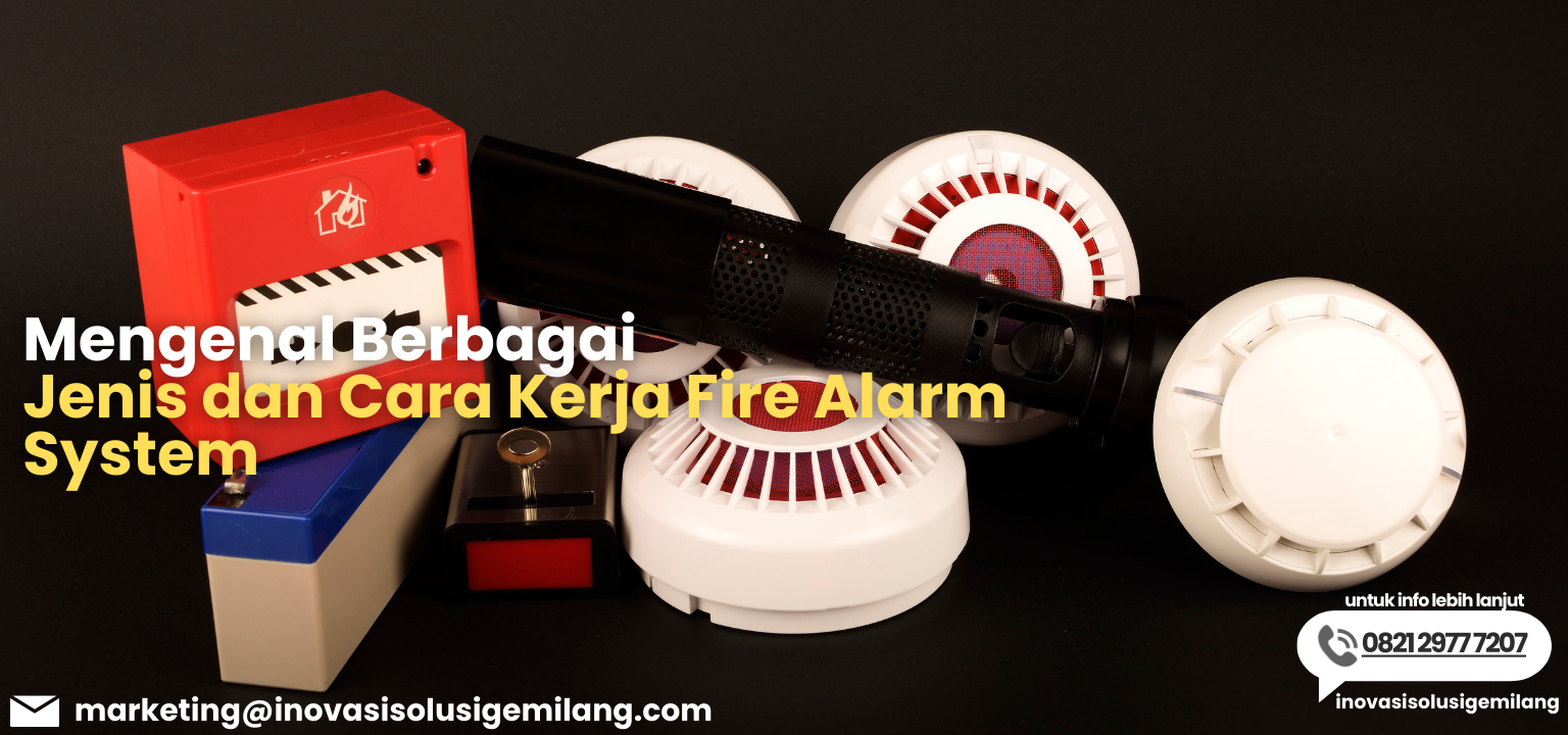 Mengenal Berbagai Jenis Dan Cara Kerja Fire Alarm System - Inovasi ...