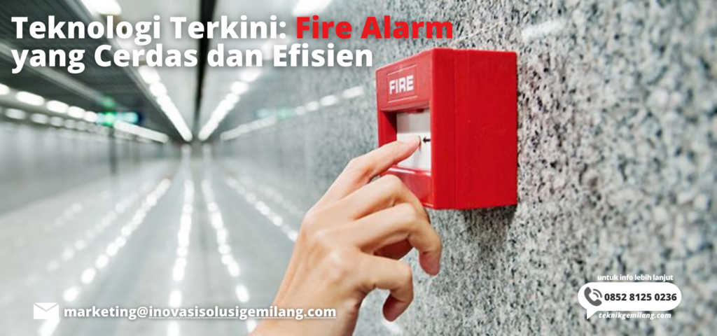 Teknologi Terkini: Fire Alarm yang Cerdas dan Efisien