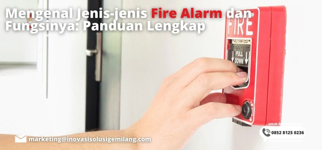 Mengenal Jenis-jenis Fire Alarm dan Fungsinya: Panduan Lengkap