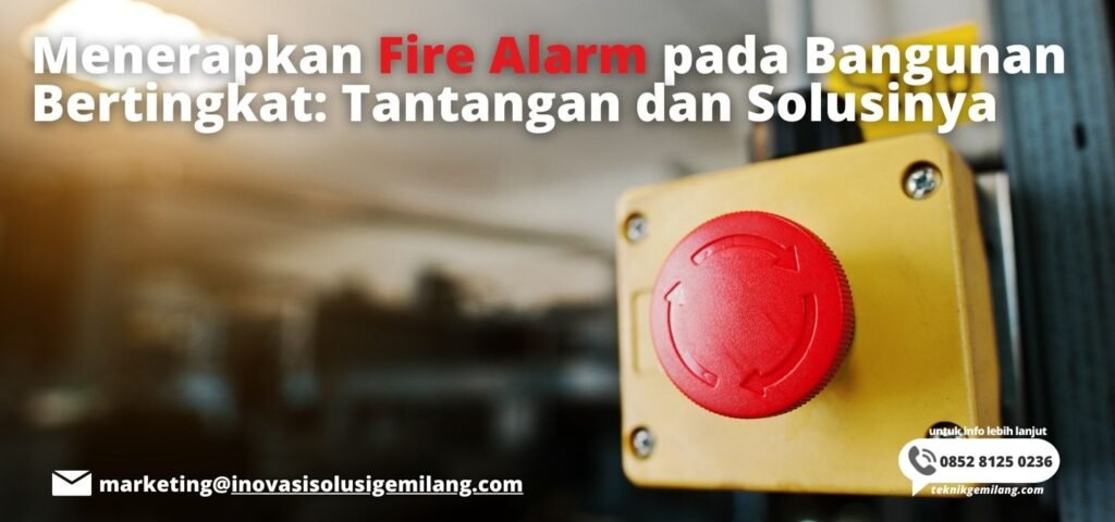 Menerapkan Fire Alarm pada Bangunan Bertingkat: Tantangan dan Solusinya