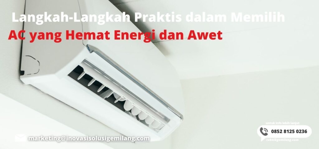 Langkah-Langkah Praktis dalam Memilih AC yang Hemat Energi dan Awet