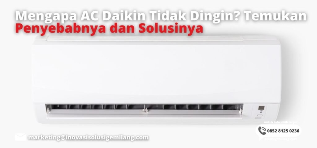 Mengapa AC Daikin Tidak Dingin? Temukan Penyebabnya dan Solusinya