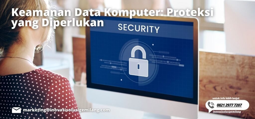 Keamanan Data Komputer: Proteksi yang Diperlukan