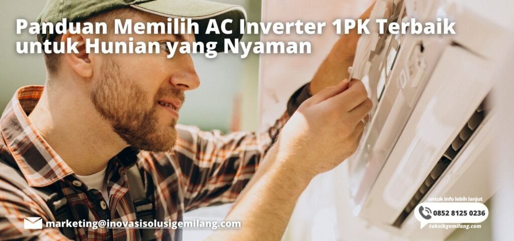 Panduan Memilih AC Inverter 1PK Terbaik untuk Hunian yang Nyaman