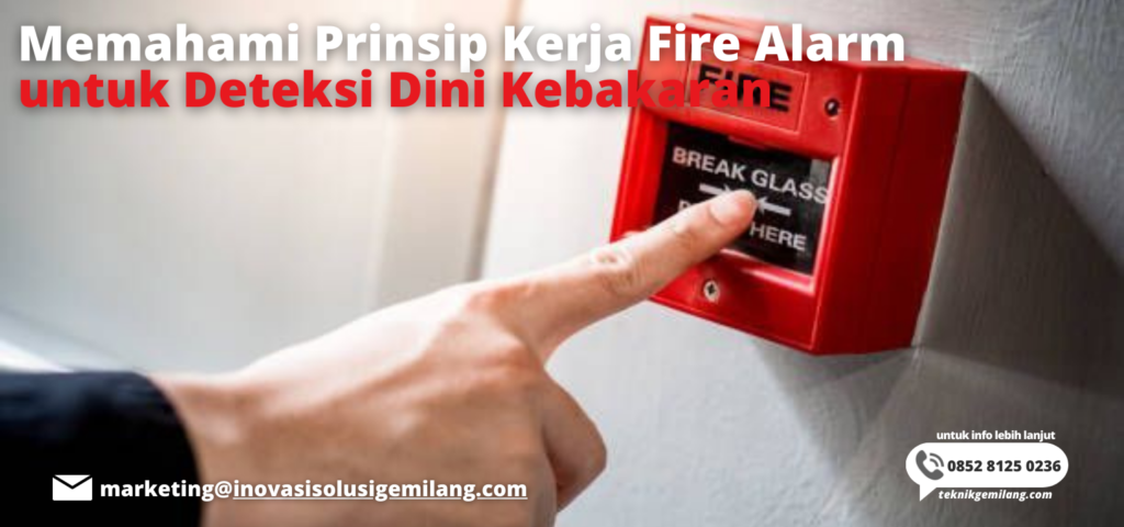 Memahami Prinsip Kerja Fire Alarm untuk Deteksi Dini Kebakaran