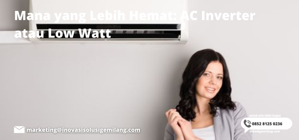 Mana yang Lebih Hemat: AC Inverter atau Low Watt