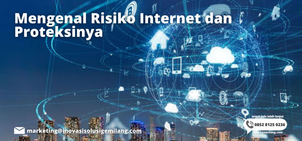 Mengenal Risiko Internet dan Proteksinya