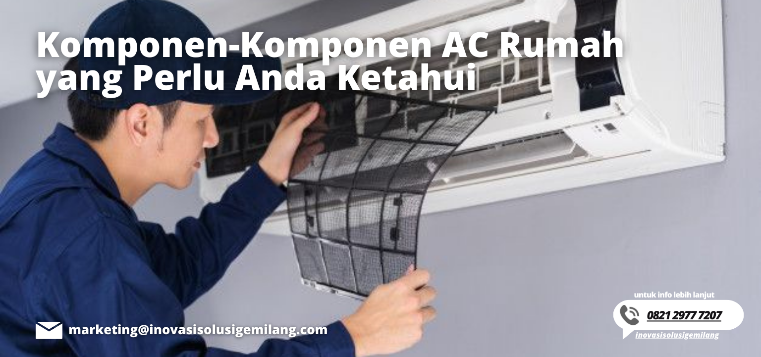 Komponen-Komponen AC Rumah yang Perlu Anda Ketahui - Inovasi Solusi ...