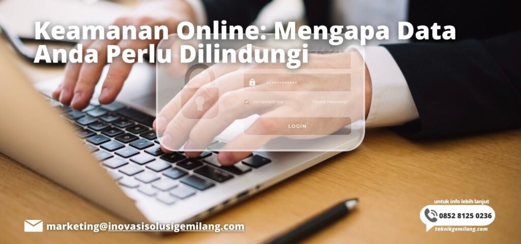 Keamanan Online: Mengapa Data Anda Perlu Dilindungi