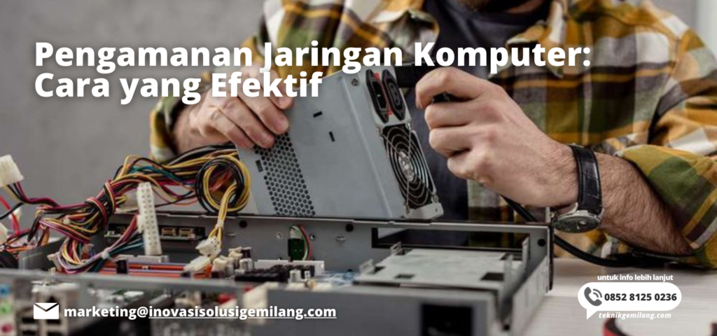 Pengamanan Jaringan Komputer: Cara yang Efektif