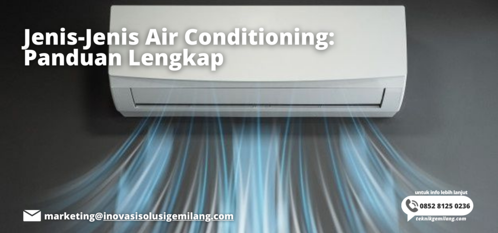 Jenis-Jenis Air Conditioning: Panduan Lengkap