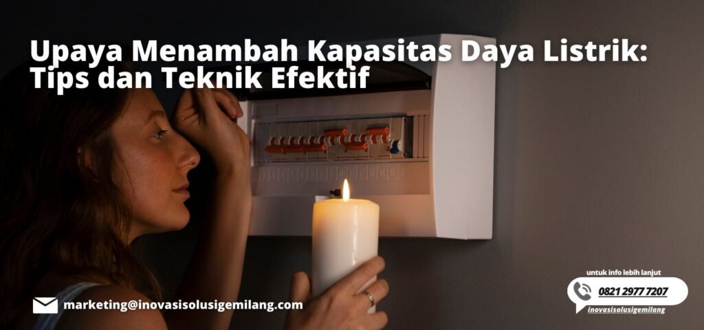 Upaya Menambah Kapasitas Daya Listrik: Tips dan Teknik Efektif.