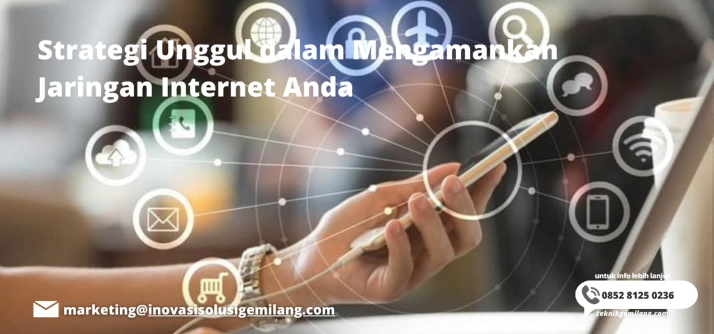 Strategi Unggul dalam Mengamankan Jaringan Internet Anda