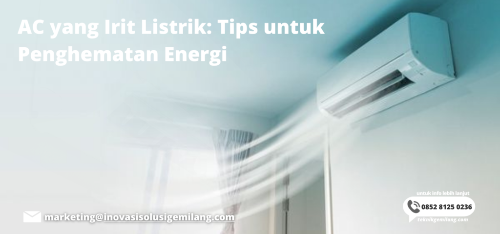 AC yang Irit Listrik: Tips untuk Penghematan Energi