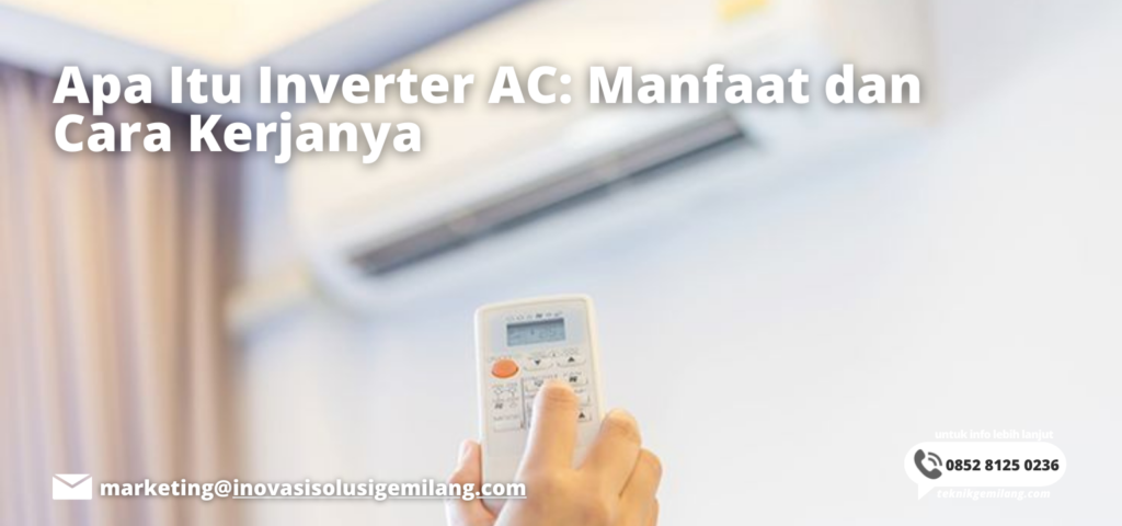 Apa Itu Inverter AC: Manfaat dan Cara Kerjanya