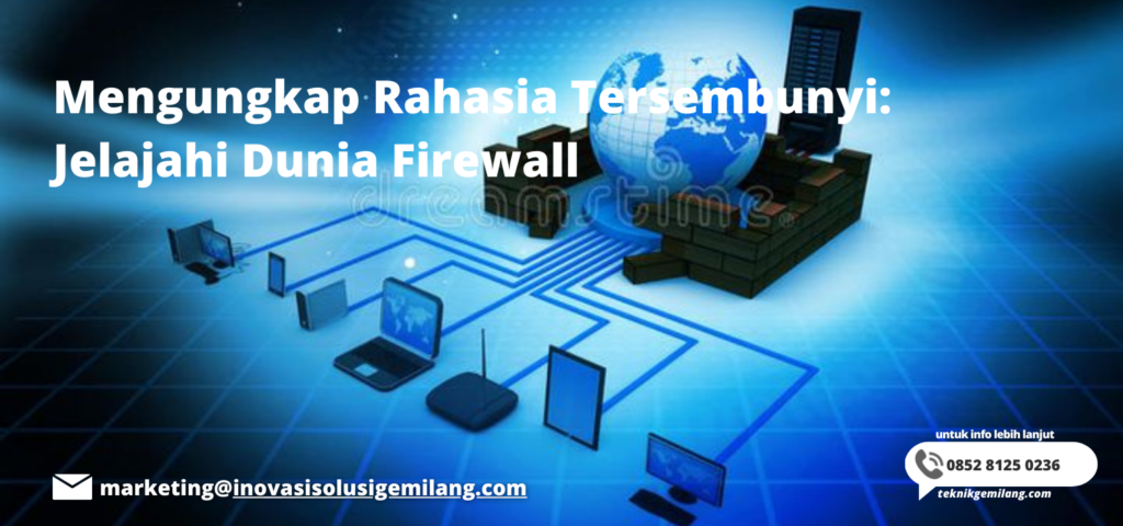 Mengungkap Rahasia Tersembunyi: Jelajahi Dunia Firewall