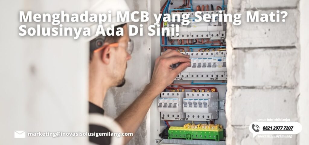 Menghadapi MCB yang Sering Mati? Solusinya Ada Di Sini!