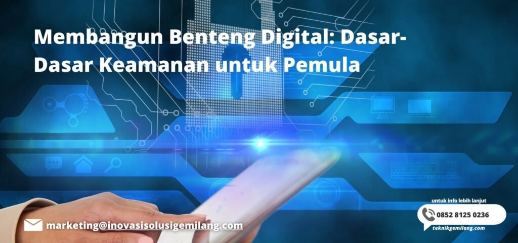 Membangun Benteng Digital: Dasar-Dasar Keamanan untuk Pemula