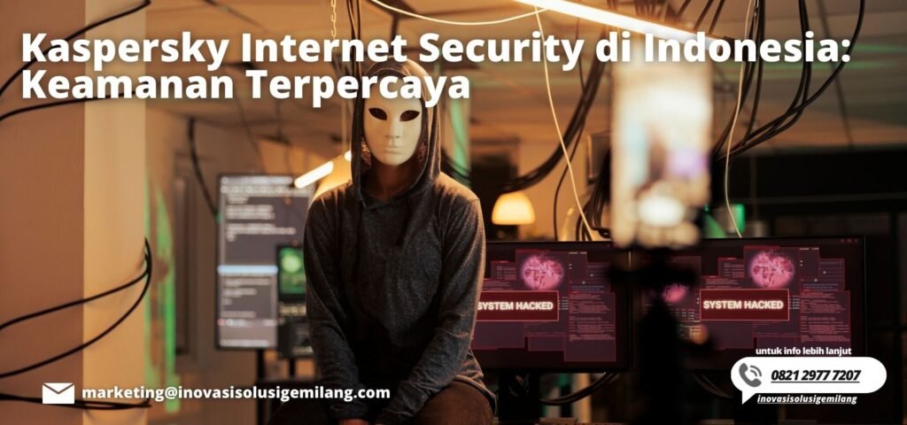 Kaspersky Internet Security di Indonesia: Keamanan Terpercaya