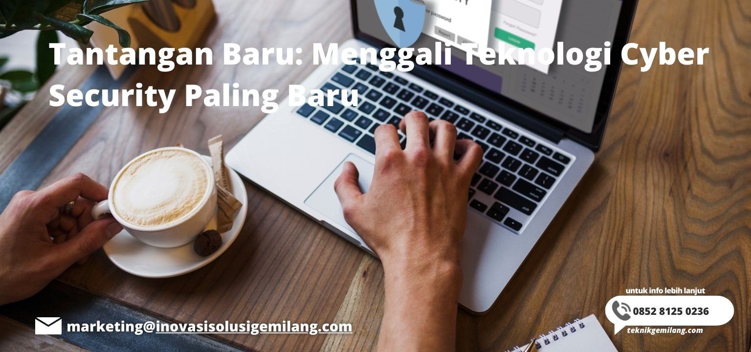 Tantangan Baru: Menggali Teknologi Cyber Security Paling Baru - Inovasi ...