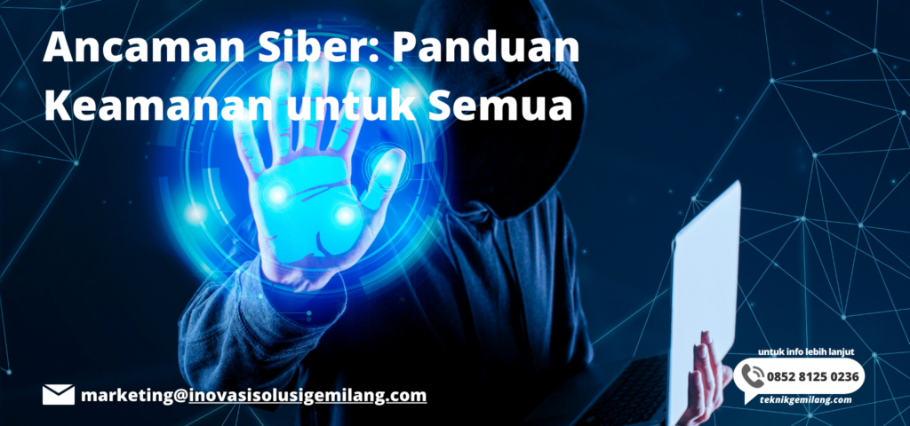 Ancaman Siber: Panduan Keamanan untuk Semua