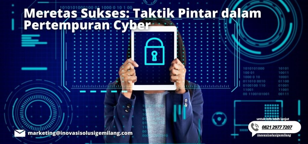 Meretas Sukses: Taktik Pintar dalam Pertempuran Cyber