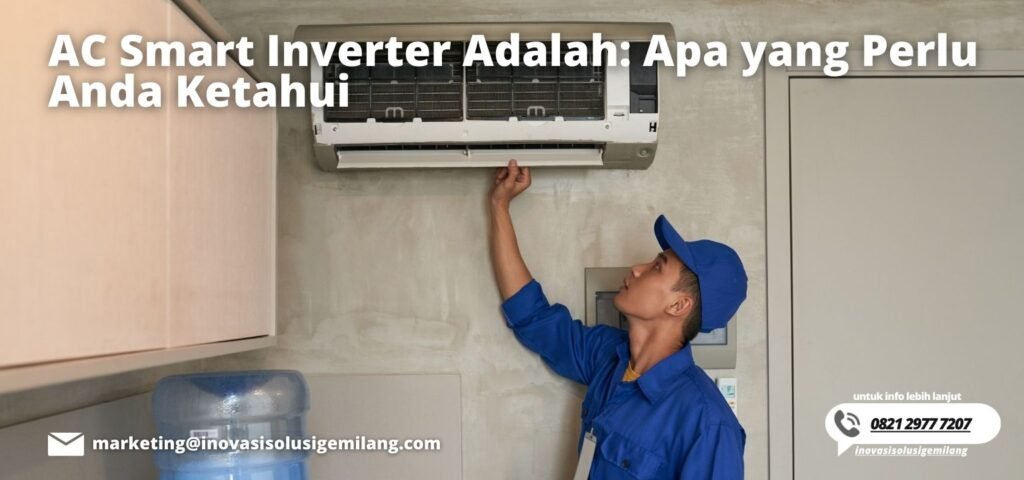 AC Smart Inverter Adalah: Apa yang Perlu Anda Ketahui