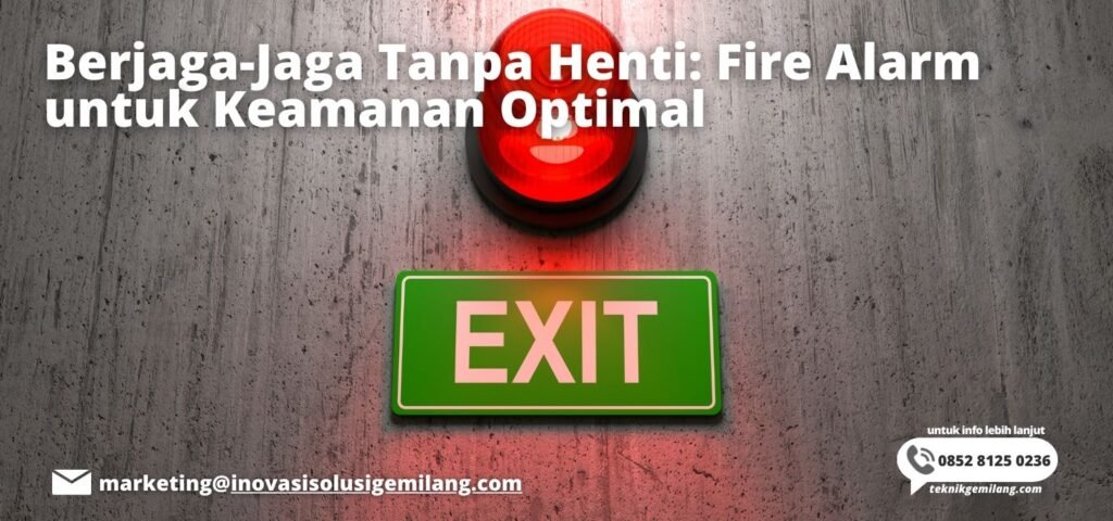 Berjaga-Jaga Tanpa Henti: Fire Alarm untuk Keamanan Optimal