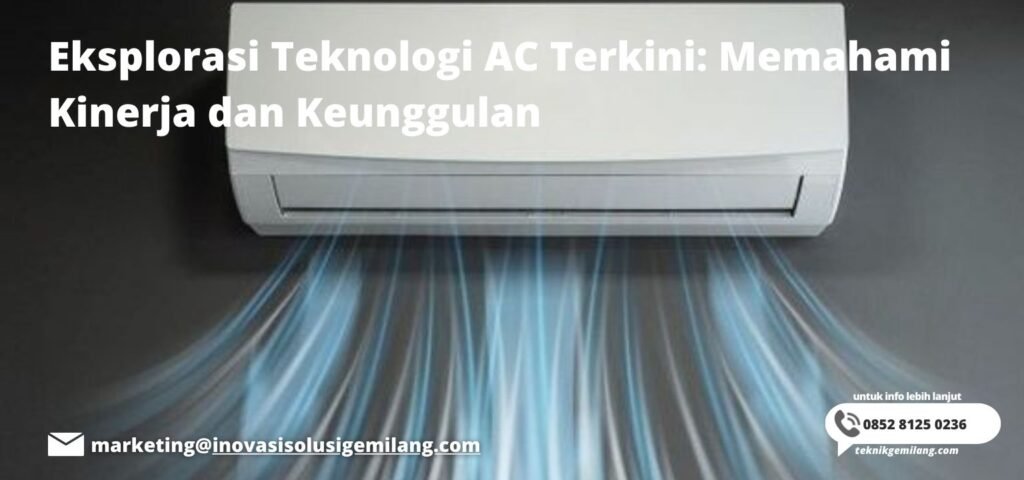 Eksplorasi Teknologi AC Terkini: Memahami Kinerja dan Keunggulan