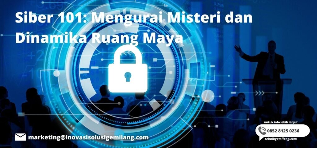 Siber 101: Mengurai Misteri dan Dinamika Ruang Maya