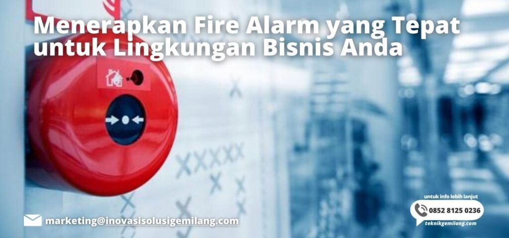 Menerapkan Fire Alarm yang Tepat untuk Lingkungan Bisnis Anda